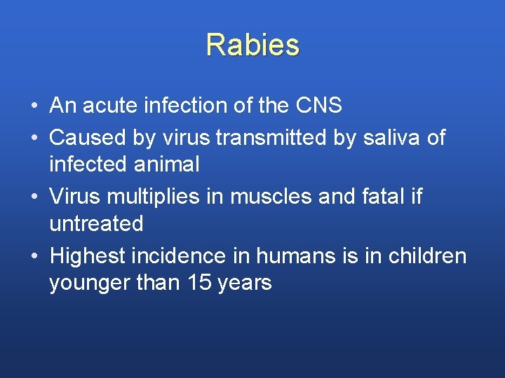 Rabies • An acute infection of the CNS • Caused by virus transmitted by