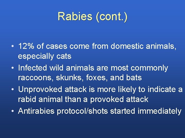 Rabies (cont. ) • 12% of cases come from domestic animals, especially cats •