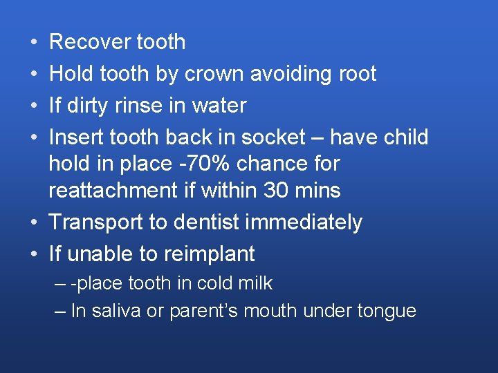  • • Recover tooth Hold tooth by crown avoiding root If dirty rinse