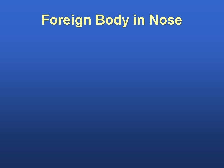 Foreign Body in Nose 