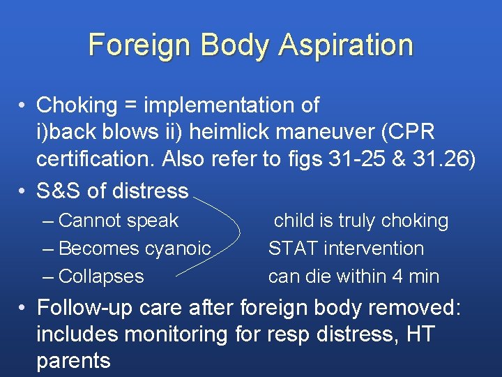 Foreign Body Aspiration • Choking = implementation of i)back blows ii) heimlick maneuver (CPR