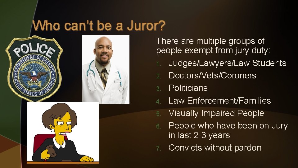 Who can’t be a Juror? There are multiple groups of people exempt from jury