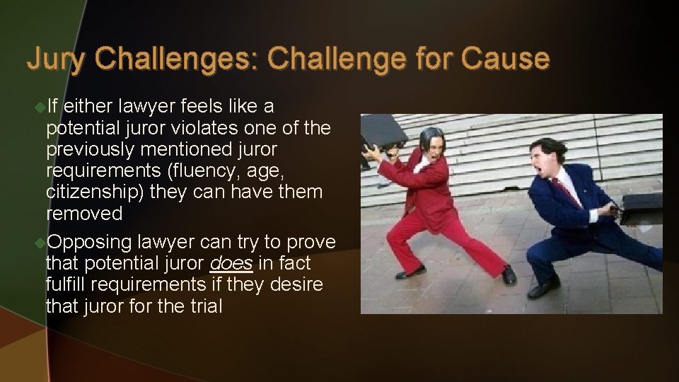 Jury Challenges: Challenge for Cause u. If either lawyer feels like a potential juror