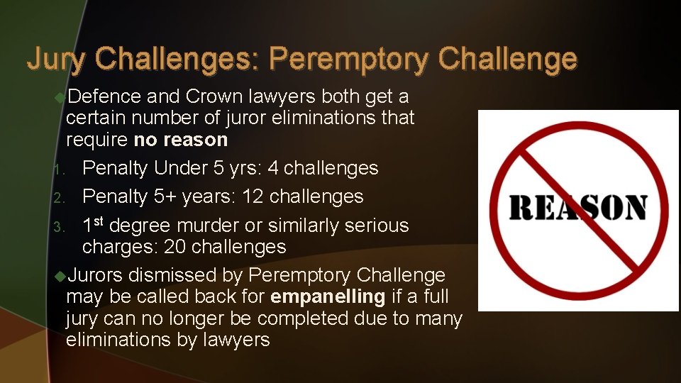 Jury Challenges: Peremptory Challenge u. Defence and Crown lawyers both get a certain number