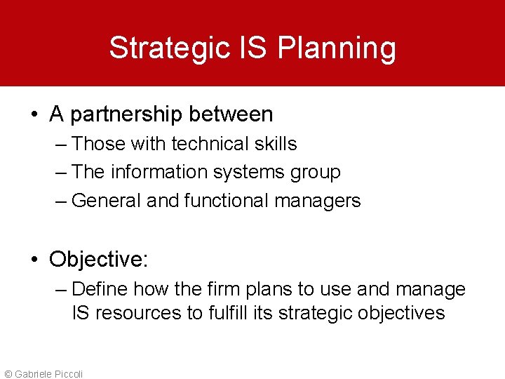 Strategic IS Planning • A partnership between – Those with technical skills – The