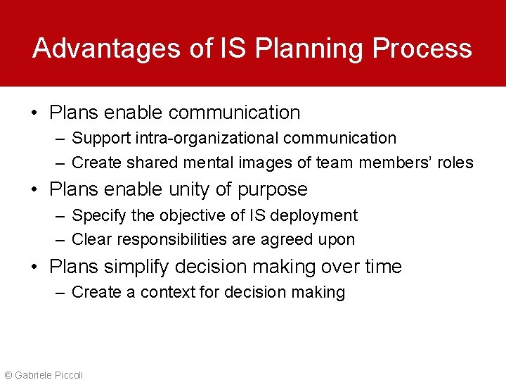 Advantages of IS Planning Process • Plans enable communication – Support intra-organizational communication –