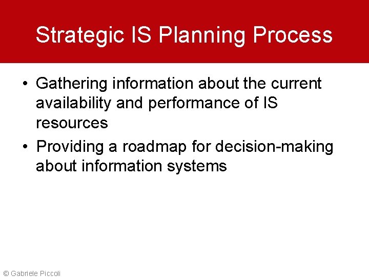 Strategic IS Planning Process • Gathering information about the current availability and performance of