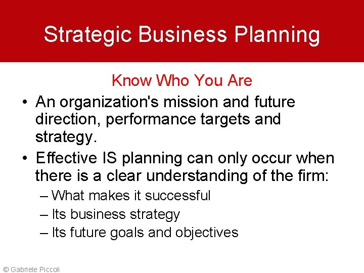 Strategic Business Planning Know Who You Are • An organization's mission and future direction,