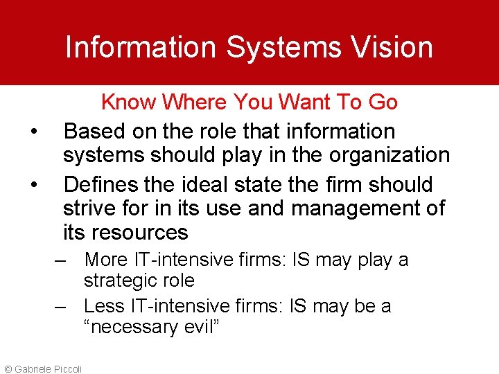 Information Systems Vision • • Know Where You Want To Go Based on the
