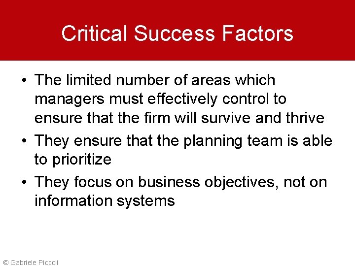 Critical Success Factors • The limited number of areas which managers must effectively control