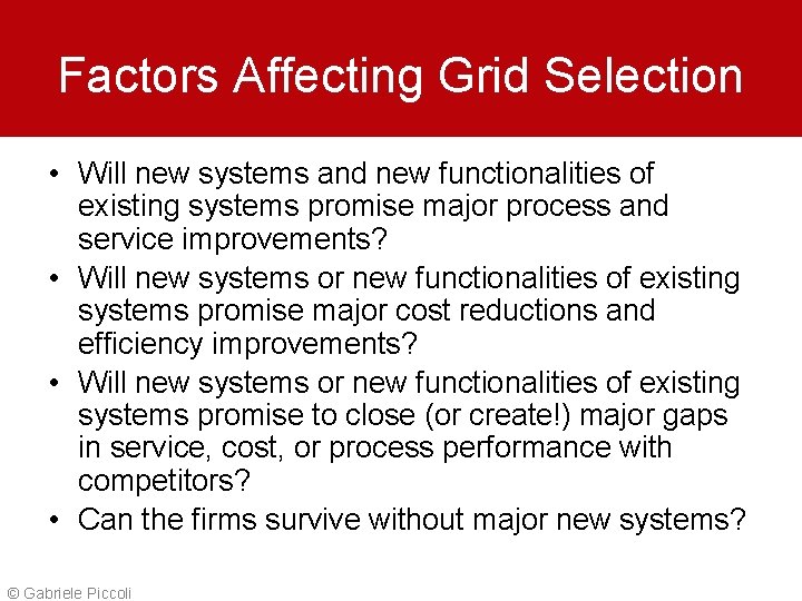 Factors Affecting Grid Selection • Will new systems and new functionalities of existing systems