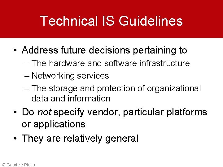 Technical IS Guidelines • Address future decisions pertaining to – The hardware and software