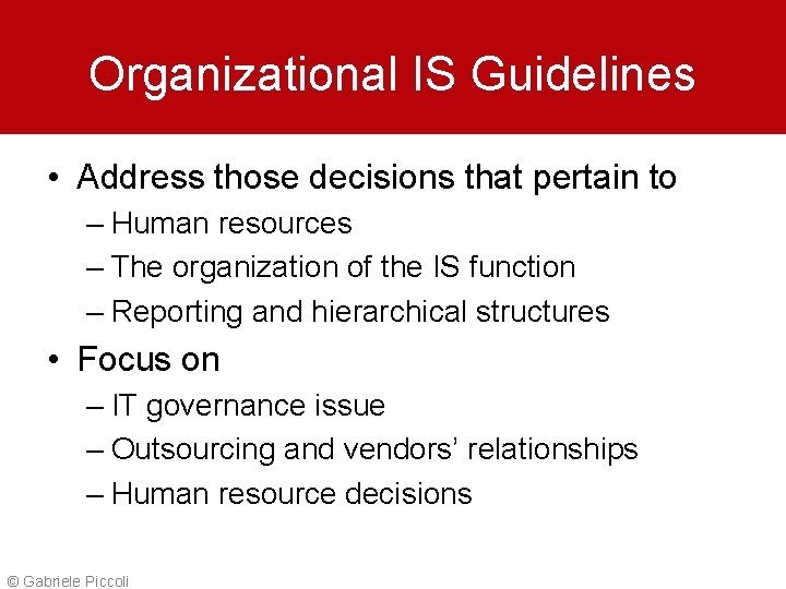 Organizational IS Guidelines • Address those decisions that pertain to – Human resources –