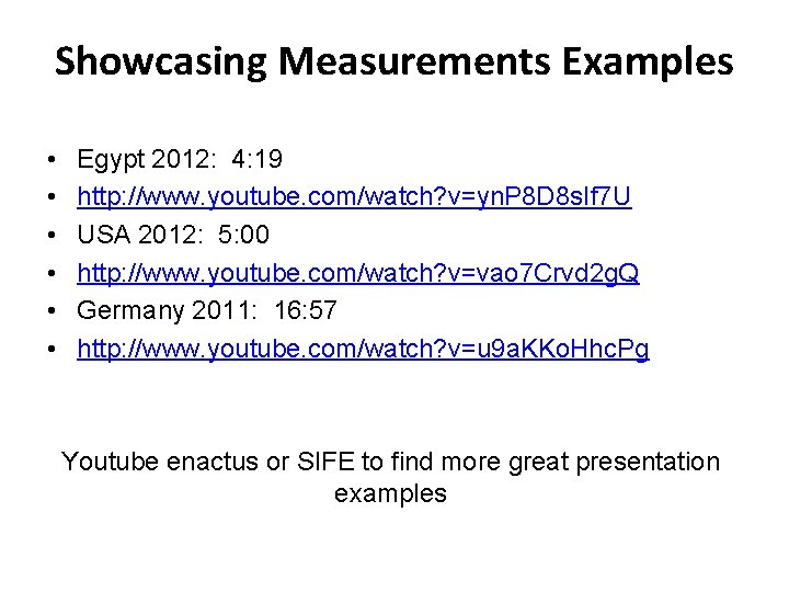 Showcasing Measurements Examples • • • Egypt 2012: 4: 19 http: //www. youtube. com/watch?