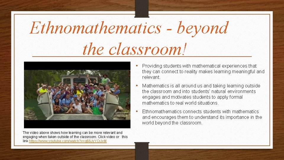 Ethnomathematics - beyond the classroom! • Providing students with mathematical experiences that they can