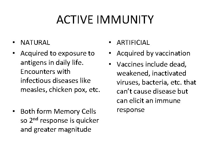 ACTIVE IMMUNITY • NATURAL • Acquired to exposure to antigens in daily life. Encounters