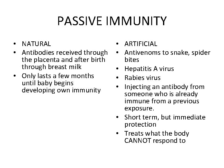 PASSIVE IMMUNITY • NATURAL • Antibodies received through the placenta and after birth through