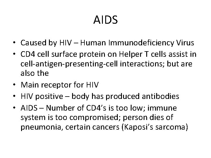 AIDS • Caused by HIV – Human Immunodeficiency Virus • CD 4 cell surface