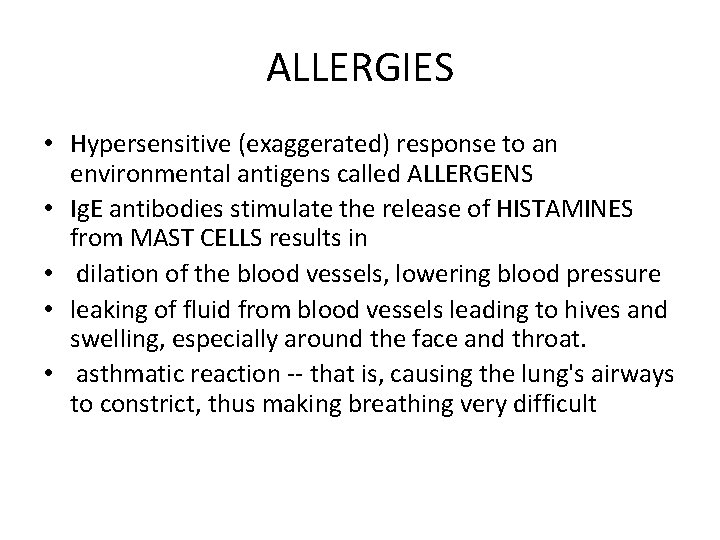 ALLERGIES • Hypersensitive (exaggerated) response to an environmental antigens called ALLERGENS • Ig. E