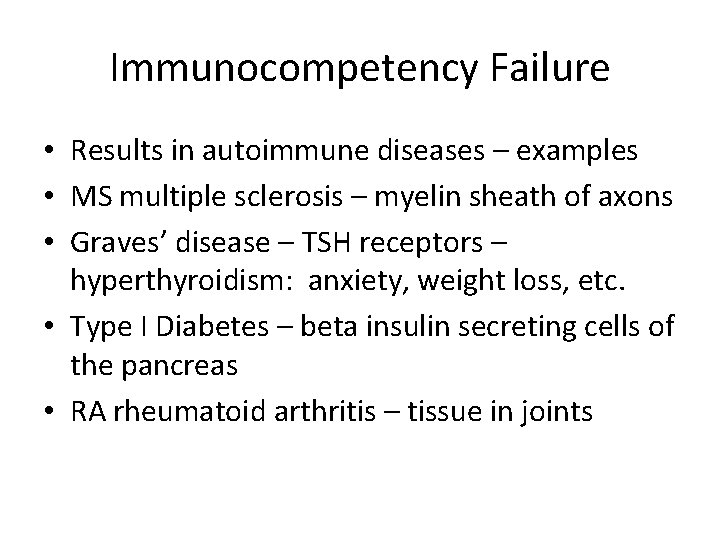 Immunocompetency Failure • Results in autoimmune diseases – examples • MS multiple sclerosis –