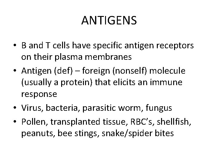 ANTIGENS • B and T cells have specific antigen receptors on their plasma membranes