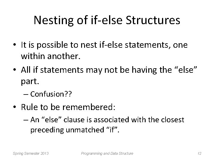 Nesting of if-else Structures • It is possible to nest if-else statements, one within