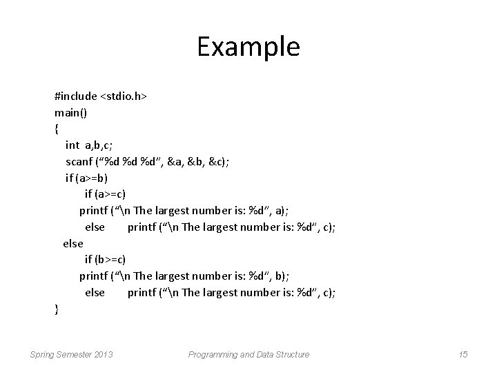 Example #include <stdio. h> main() { int a, b, c; scanf (“%d %d %d”,