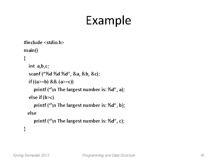 Example #include <stdio. h> main() { int a, b, c; scanf (“%d %d %d”,