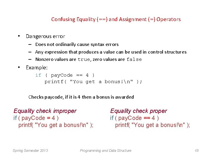 Confusing Equality (==) and Assignment (=) Operators • Dangerous error – Does not ordinarily