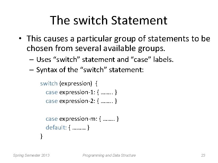 The switch Statement • This causes a particular group of statements to be chosen