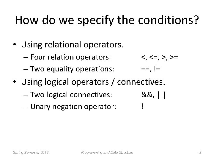 How do we specify the conditions? • Using relational operators. – Four relation operators: