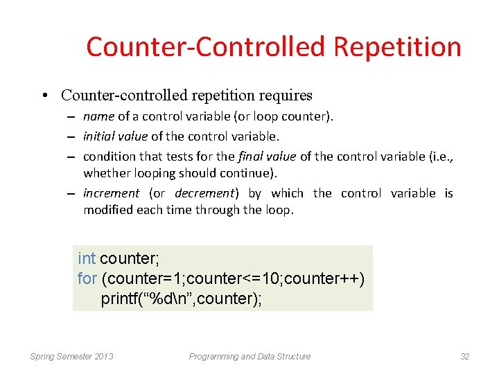 Counter-Controlled Repetition • Counter-controlled repetition requires – name of a control variable (or loop