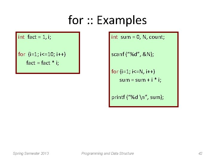 for : : Examples int fact = 1, i; int sum = 0, N,