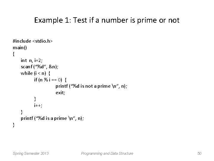 Example 1: Test if a number is prime or not #include <stdio. h> main()