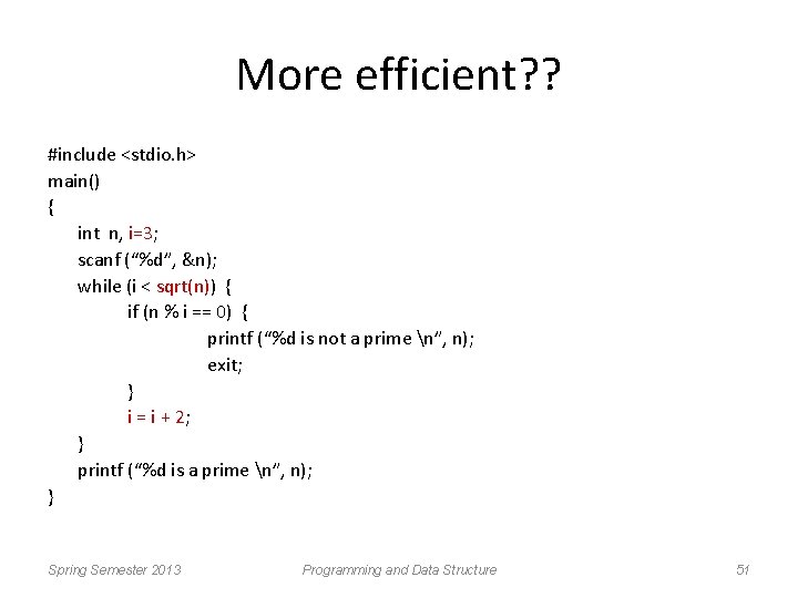 More efficient? ? #include <stdio. h> main() { int n, i=3; scanf (“%d”, &n);