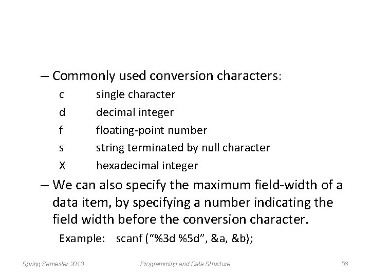 – Commonly used conversion characters: c d f s X single character decimal integer