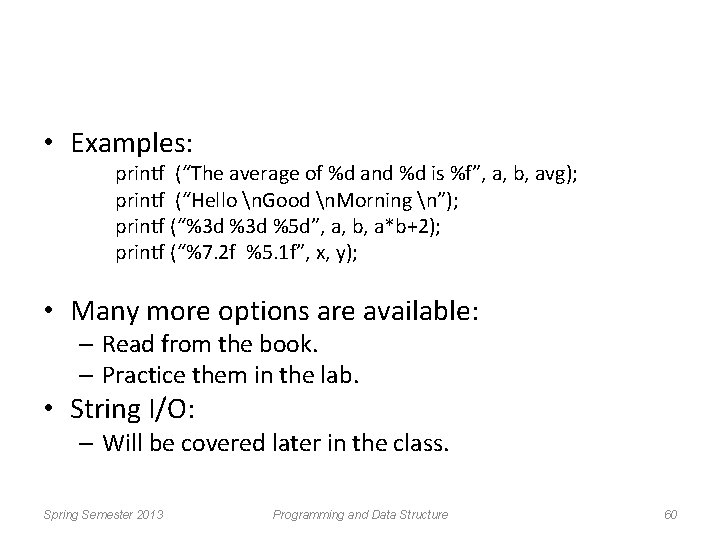  • Examples: printf (“The average of %d and %d is %f”, a, b,