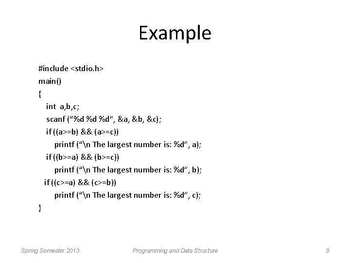 Example #include <stdio. h> main() { int a, b, c; scanf (“%d %d %d”,