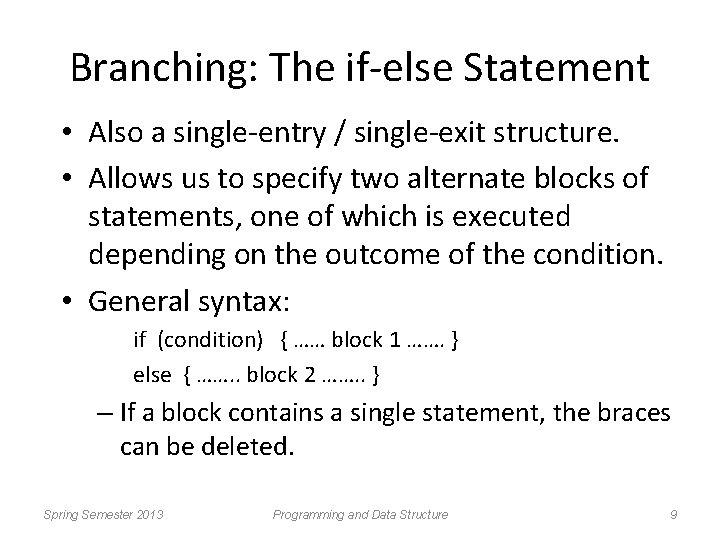 Branching: The if-else Statement • Also a single-entry / single-exit structure. • Allows us