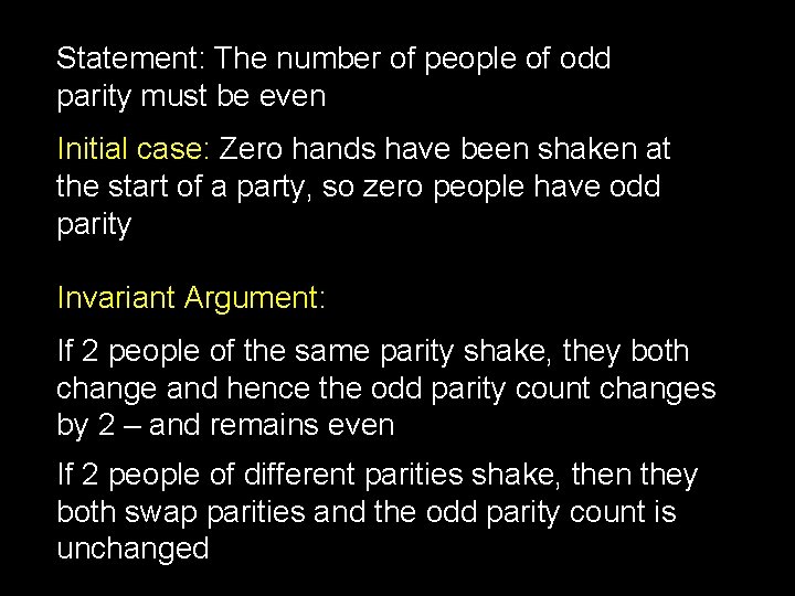 Statement: The number of people of odd parity must be even Initial case: Zero