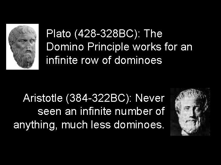 Plato (428 -328 BC): The Domino Principle works for an infinite row of dominoes