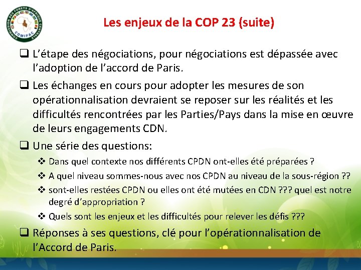 Les enjeux de la COP 23 (suite) q L’étape des négociations, pour négociations est