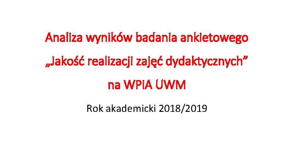 Analiza wyników badania ankietowego „Jakość realizacji zajęć dydaktycznych” na WPi. A UWM Rok akademicki