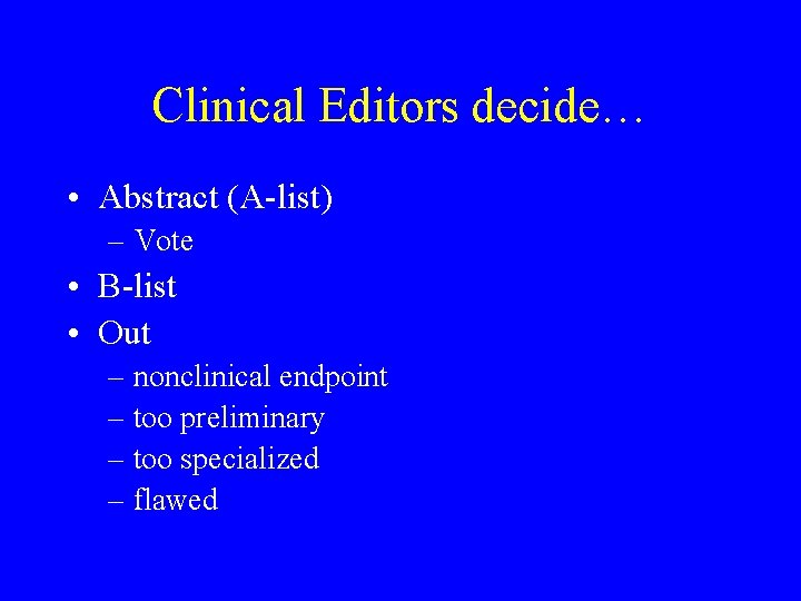 Clinical Editors decide… • Abstract (A-list) – Vote • B-list • Out – nonclinical