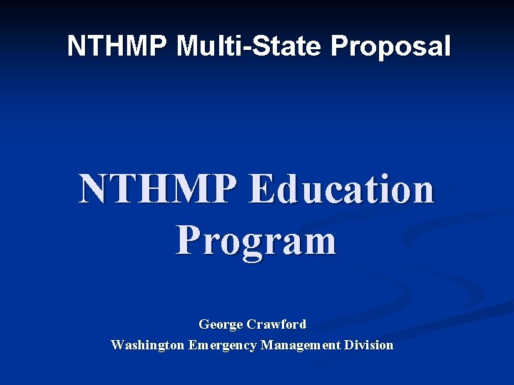 NTHMP Multi-State Proposal NTHMP Education Program George Crawford Washington Emergency Management Division 