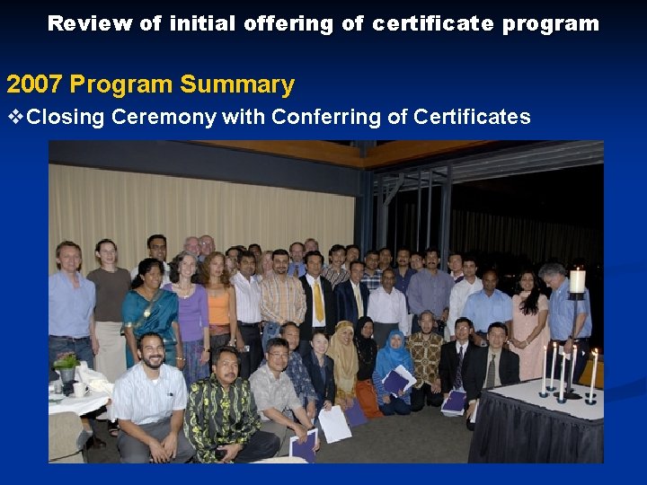 Review of initial offering of certificate program 2007 Program Summary v. Closing Ceremony with