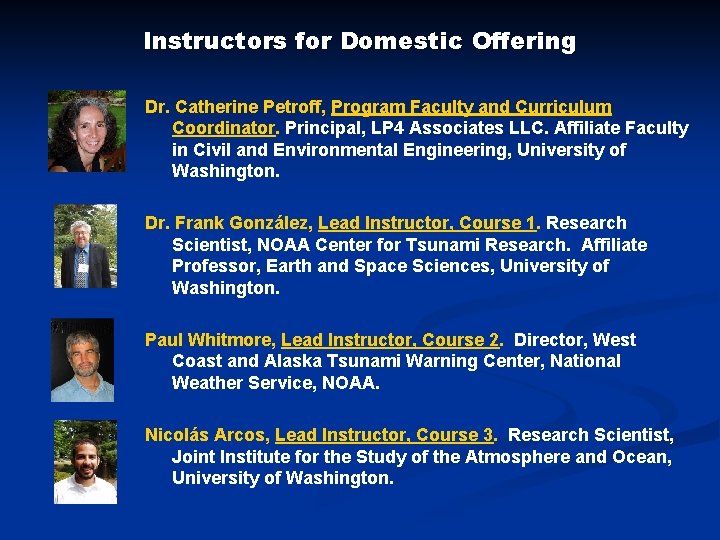 Instructors for Domestic Offering Dr. Catherine Petroff, Program Faculty and Curriculum Coordinator. Principal, LP