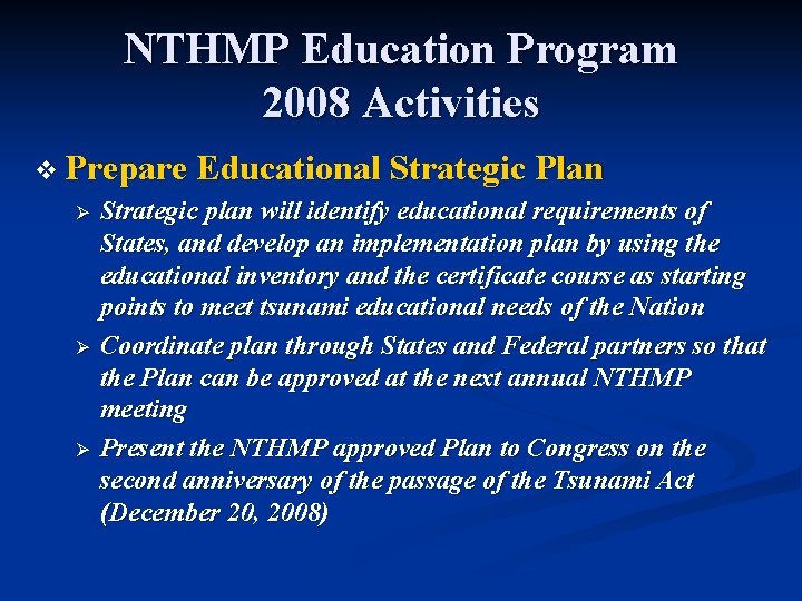 NTHMP Education Program 2008 Activities v Prepare Educational Strategic Plan Ø Ø Ø Strategic