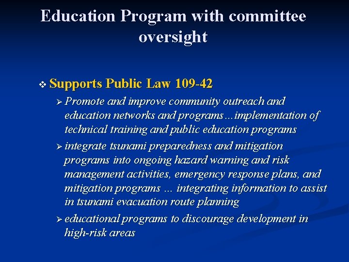 Education Program with committee oversight v Supports Public Law 109 -42 Ø Promote and