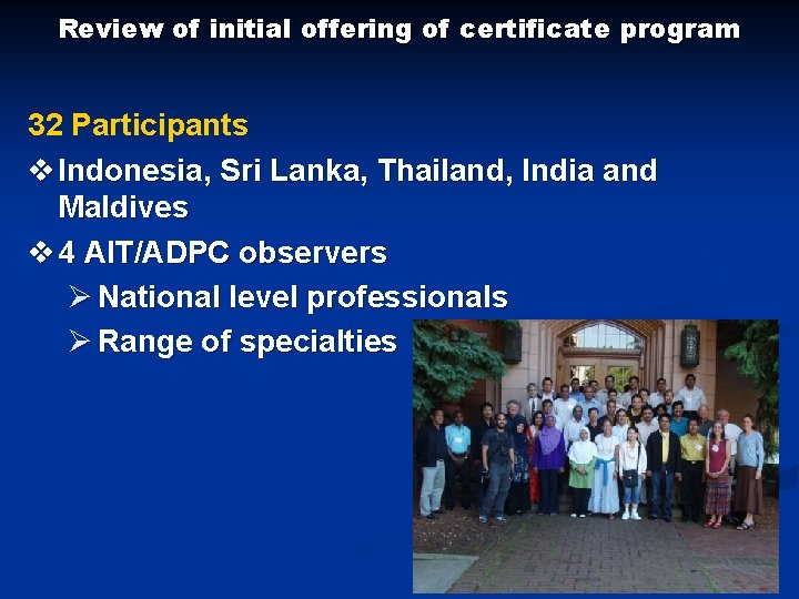 Review of initial offering of certificate program 32 Participants v Indonesia, Sri Lanka, Thailand,